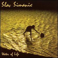 SIMANIC, SLAV - WATER OF LIFE