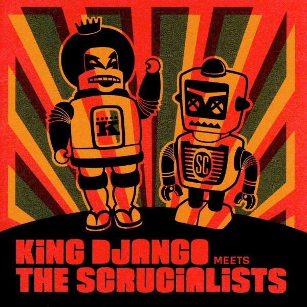 KING DJANGO - MEETS THE SCRUCIALISTS
