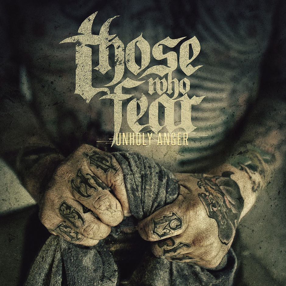 THOSE WHO FEAR - UNHOLY ANGER