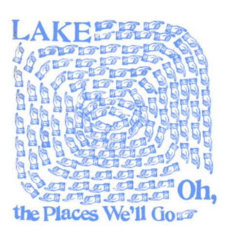 LAKE - OH THE PLACES WE'LL GO