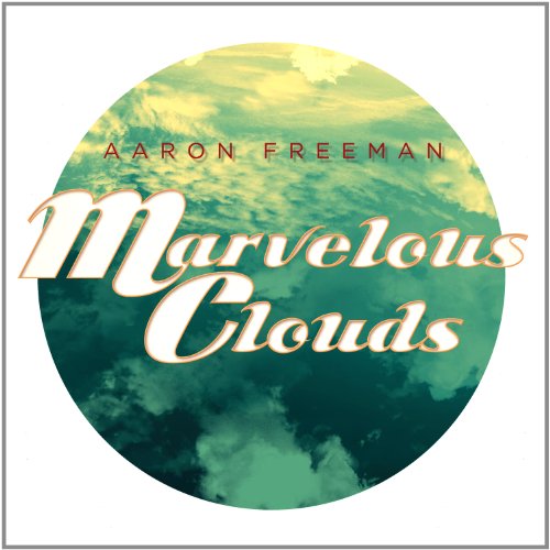 FREEMAN, AARON - MARVELOUS CLOUDS (DIGIPACK)