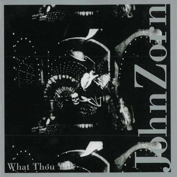 ZORN, JOHN - WHAT THOU WILT