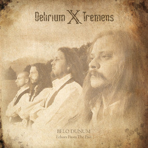 DELIRIUM X TREMENS - BELO DUNUM ECHOES FROM THE...