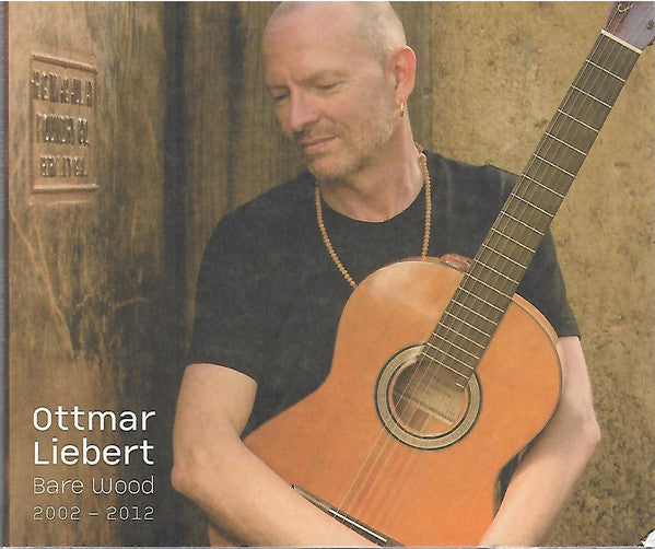 LIEBERT, OTTMAR - BARE WOOD 2000-2012