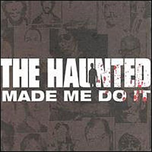 HAUNTED (METAL) - MADE ME DO IT