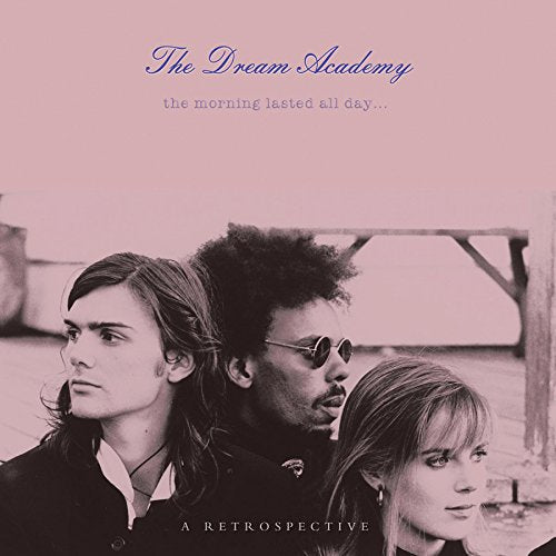DREAM ACADEMY - MORNING LASTED ALL DAY (2CDS)