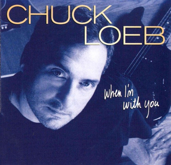 LOEB, CHUCK - WHEN I'M WITH YOU