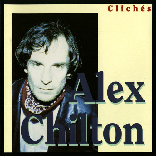 CHILTON, ALEX - CLICHES