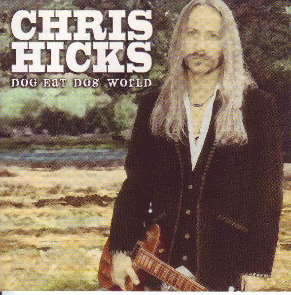 HICKS, CHRIS - DOG EAT DOG WORLD