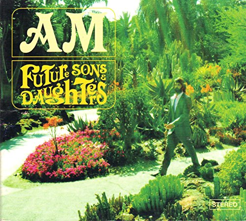 AM - FUTURE SONS & DAUGHTERS