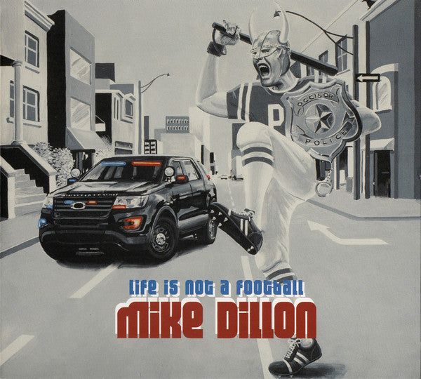 DILLON, MIKE - LIFE IS NOT A FOOTBALL