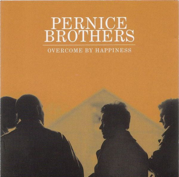 PERNICE BROTHERS - OVERCOME BY HAPPINESS