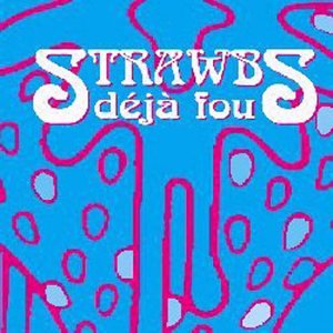 STRAWBS - DEJA FOU