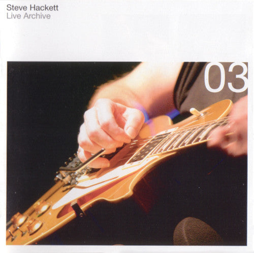 HACKETT, STEVE - LIVE ARCHIVE 03