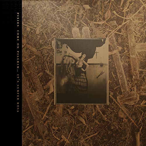 PIXIES - COME ON PILGRIM...IT'S SURFER ROSA (3CDS