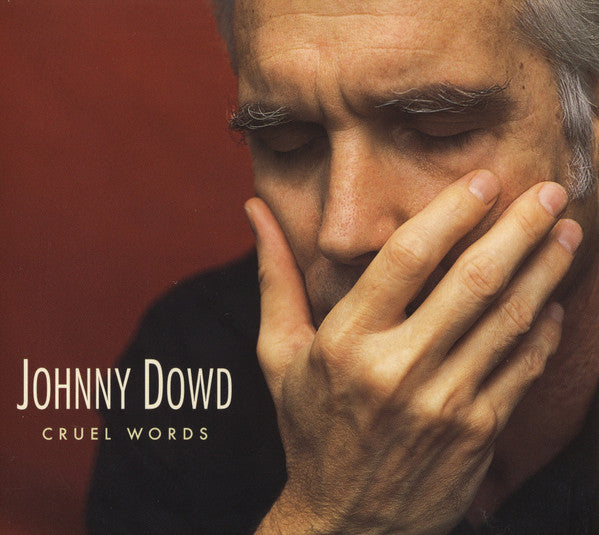 DOWD, JOHNNY - CRUEL WORDS