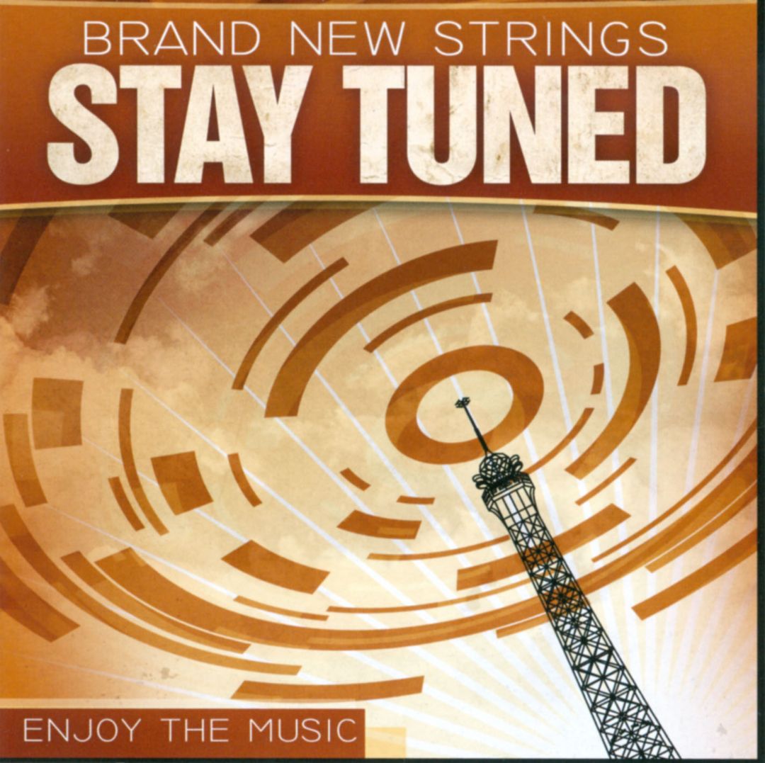 BRAND NEW STRINGS - STAY TUNED