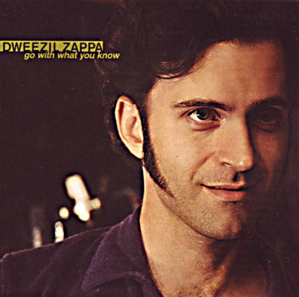 ZAPPA, DWEEZIL - GO WITH WHAT YOU KNOW