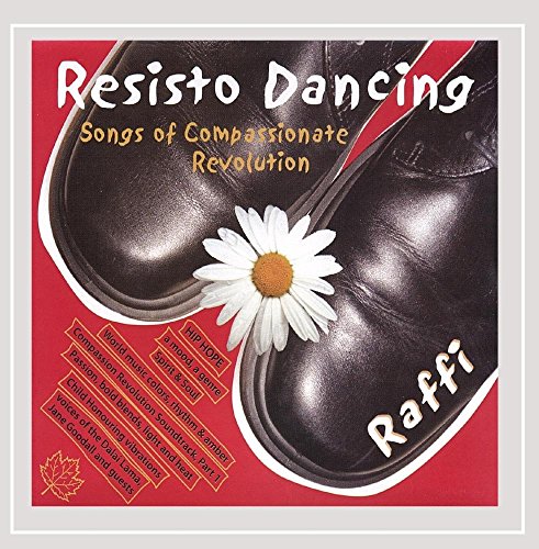 RAFFI - RESISTO DANCING: SONGS OF COMPASSIONATE REVOLUTION