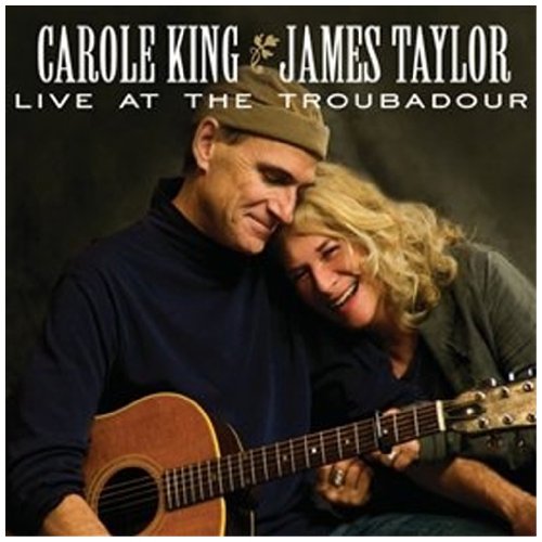 KING, CAROLE & JAMES TAYLOR - 2007: TROUBADOUR: LIVE