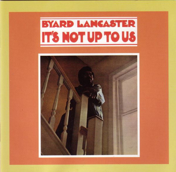 LANCASTER, BYARD - ITS NOT UP TO US