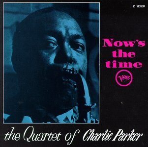 PARKER, CHARLIE - NOW'S THE TIME