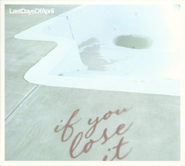 LAST DAYS OF APRIL - IF YOU LOSE IT