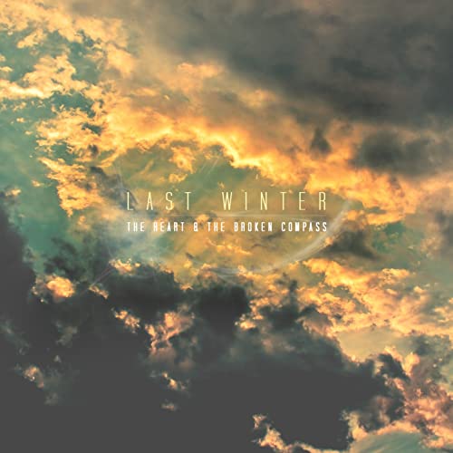 LAST WINTER - HEART & THE BROKEN COMPASS