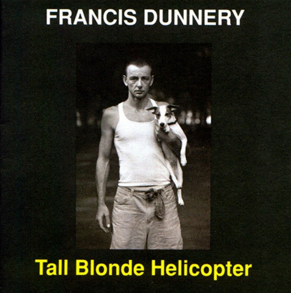 DUNNERY, FRANCIS - TALL BLONDE HELICOPTER