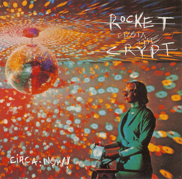 ROCKET FROM THE CRYPT - CIRCA: NOW! (REISSUE)