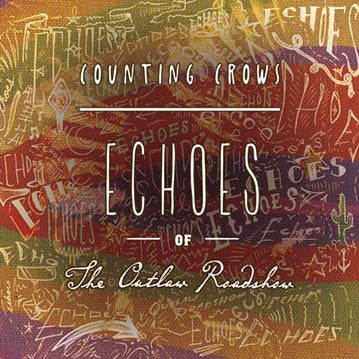 COUNTING CROWS - ECHOES OF THE OUTLAW ROADSHOW