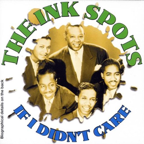 INK SPOTS - IF I DIDN'T CARE
