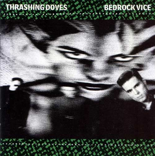 THRASHING DOVES - BEDROCK VICE