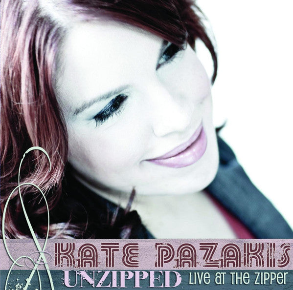PAZAKIS, KATE - UNZIPPED: LIVE AT THE ZIPPER 2008