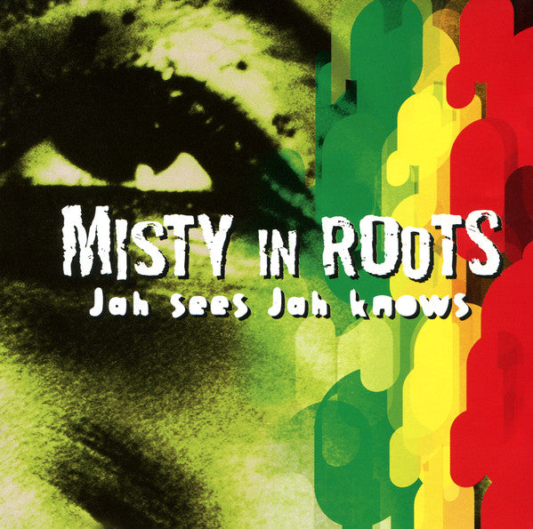 MISTY IN ROOTS - JAH SEES JAH KNOWS