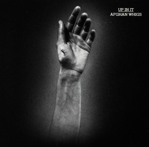 AFGHAN WHIGS - UP IN IT