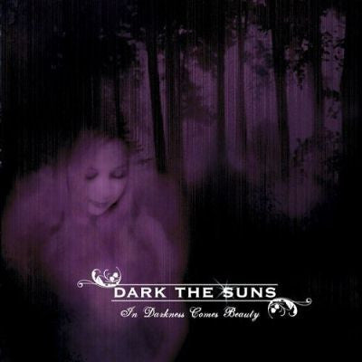 DARK THE SUNS - IN DARKNESS COMES BEAUTY
