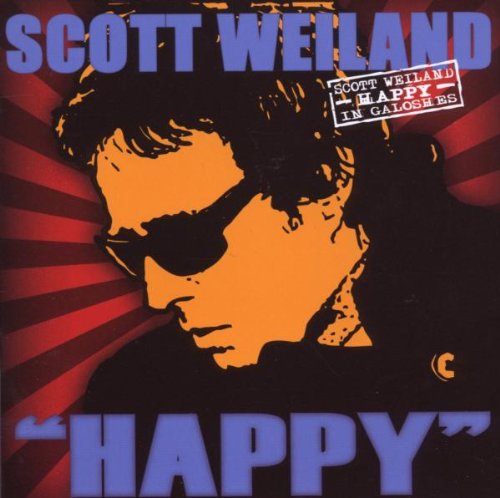 WEILAND, SCOTT (STONE TEMPLE PILOTS) - HAPPY IN GALOSHES