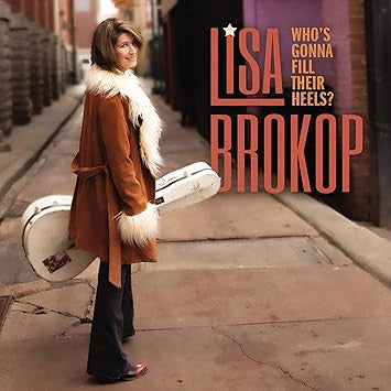 BROKOP, LISA - WHO'S GONNA FILL THEIR HEELS