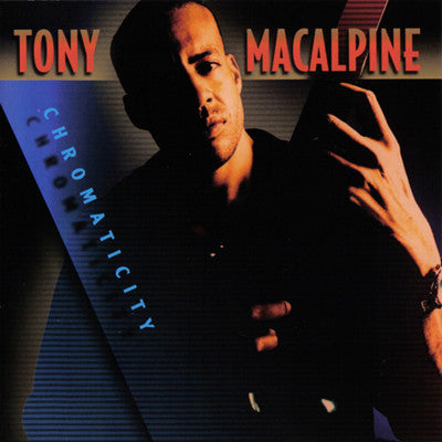 MACALPINE, TONY - CHROMATICITY