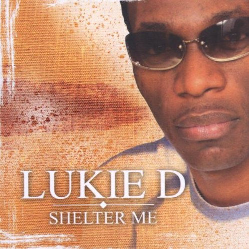 LUKIE D - SHELTER ME