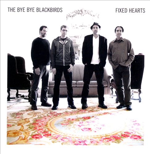 BYE BYE BLACKBIRDS - FIXED HEARTS