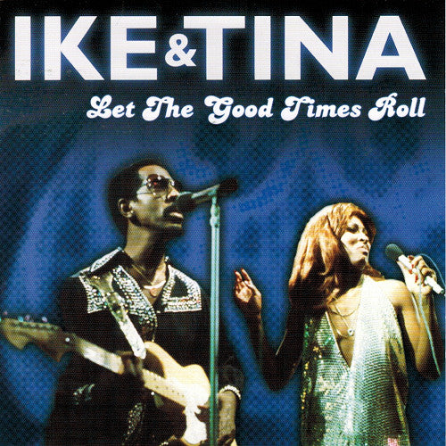 TURNER, IKE & TINA - LET THE GOOD TIMES ROLL (1998)