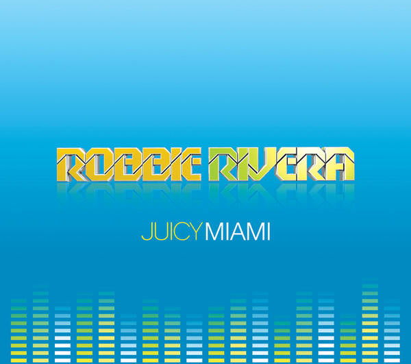 RIVERA, ROBBIE - JUICY MIAMI