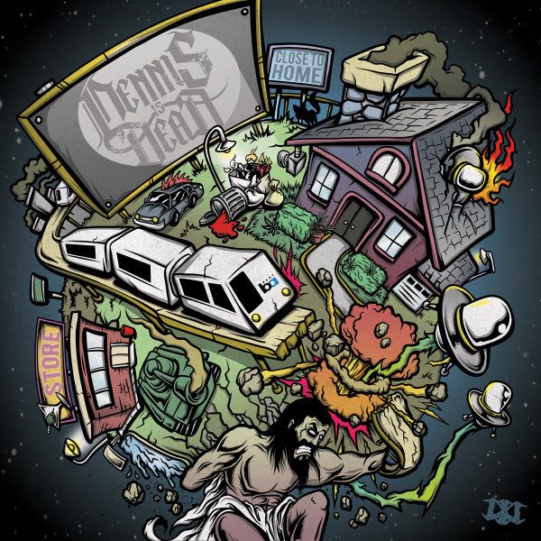DENNIS IS DEAD - CLOSE TO HOME (EP)