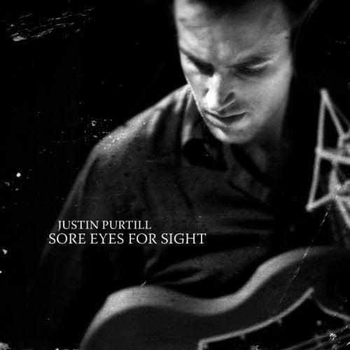 PURTILL, JUSTIN - SORE EYES FOR SIGHT