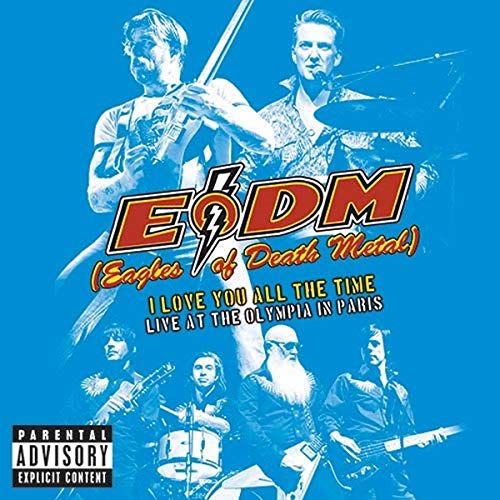 EAGLES OF DEATH METAL - I LOVE YOU ALL THE TIME: LIVE @ OLYMPIA