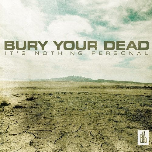 BURY YOUR DEAD - ITS NOTHING PERSONAL