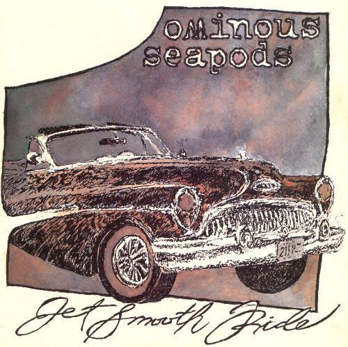 OMINOUS SEAPODS - JET SMOOTH RIDE