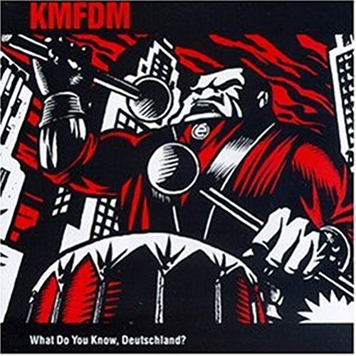 KMFDM - WHAT DO YOU KNOW DEUTSCHLAND?